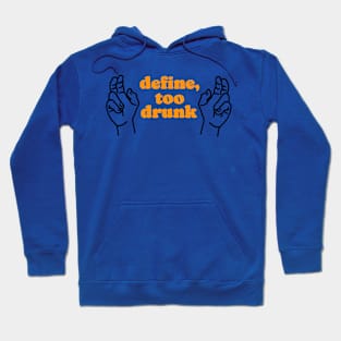 Define Too Drunk Hoodie